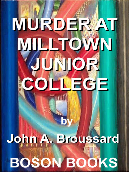 Title details for Murder at Milltown Junior College by John A. Broussard - Available